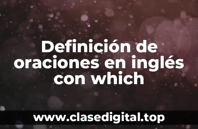 Definición de oraciones en inglés con which