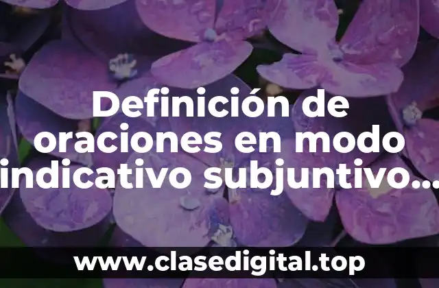 Ejemplos de oraciones en modo indicativo subjuntivo y imperativo