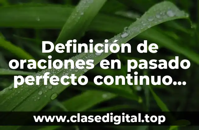 Definición de oraciones en pasado perfecto continuo español e inglés