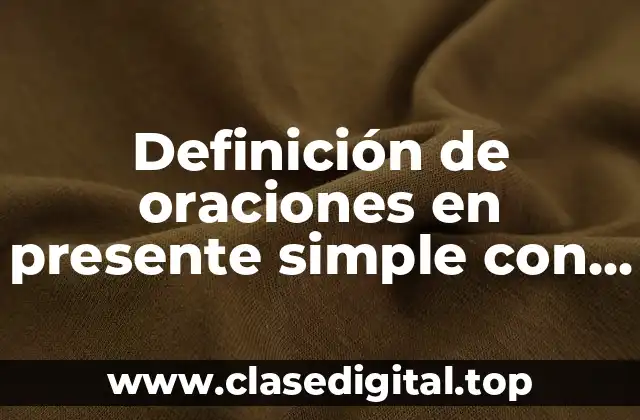 Definición de oraciones en presente simple con el condicional zero