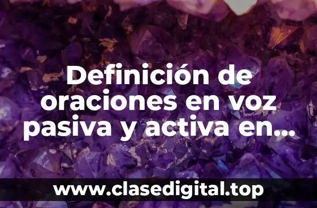 Definición de oraciones en voz pasiva y activa en inglés