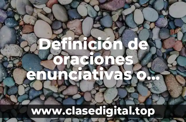 Definición de oraciones enunciativas o declarativas