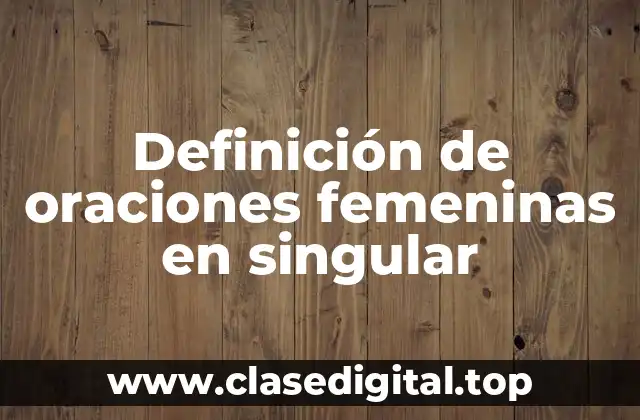 Ejemplos de oraciones femeninas en singular