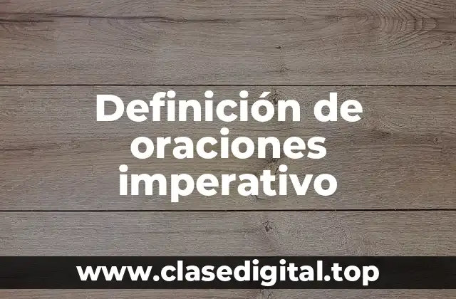 Ejemplos de oraciones imperativo