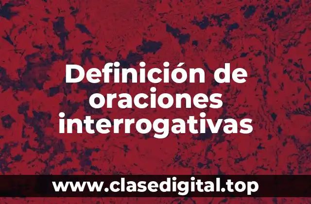 Ejemplos de oraciones interrogativas