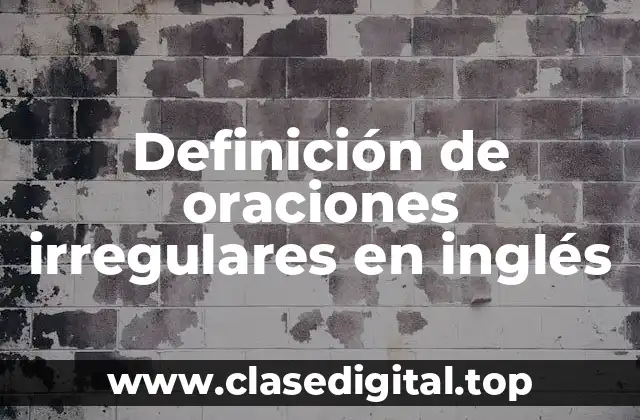 Definición de oraciones irregulares en inglés