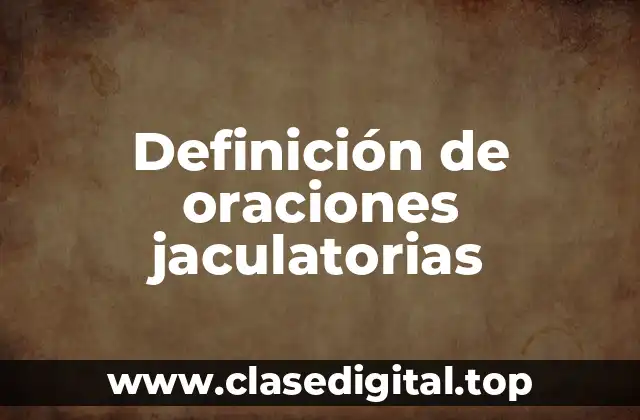 Definición de oraciones jaculatorias