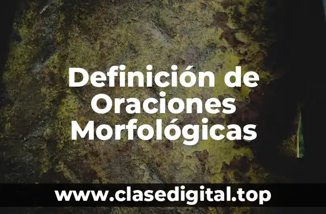 Definición de Oraciones Morfológicas