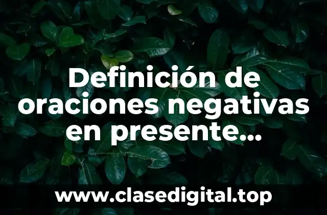 Definición de oraciones negativas en presente continuo en inglés