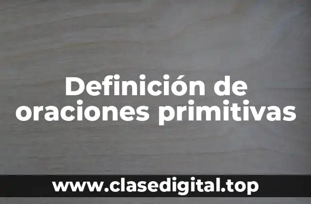 Definición de oraciones primitivas