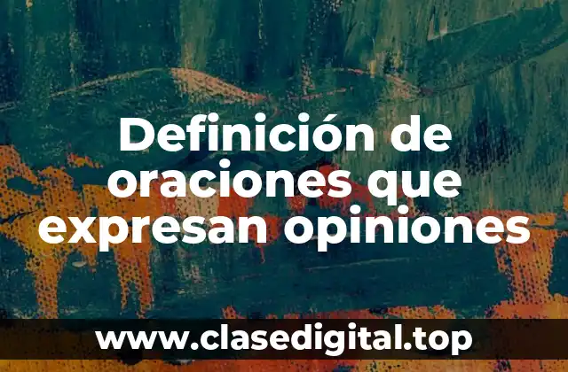 Definición de oraciones que expresan opiniones