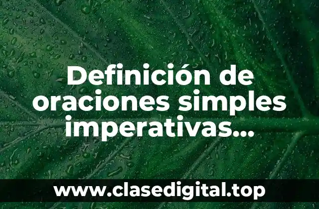 Definición de oraciones simples imperativas optativas