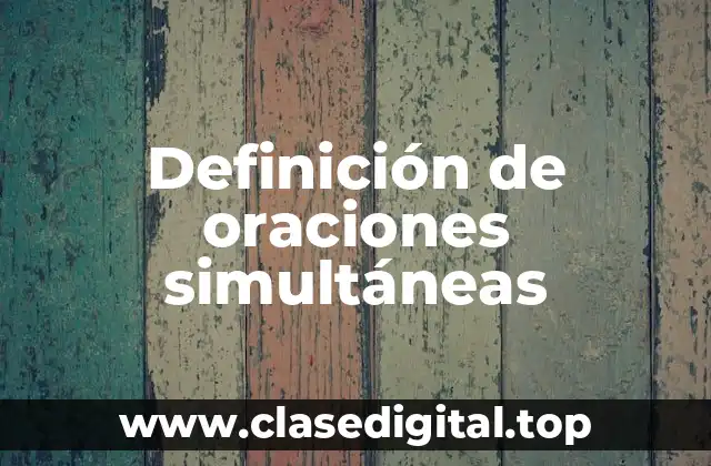 Definición de oraciones simultáneas