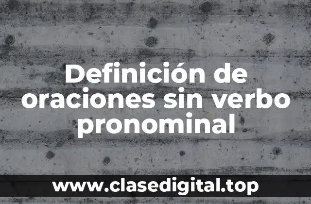 Ejemplos de oraciones sin verbo pronominal