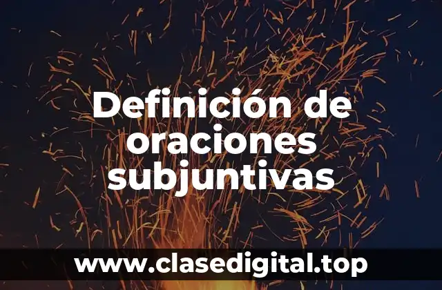 Ejemplos de oraciones subjuntivas