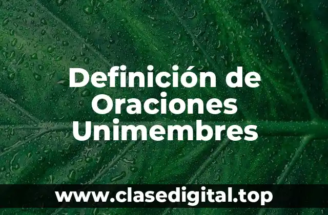 Definición de Oraciones Unimembres