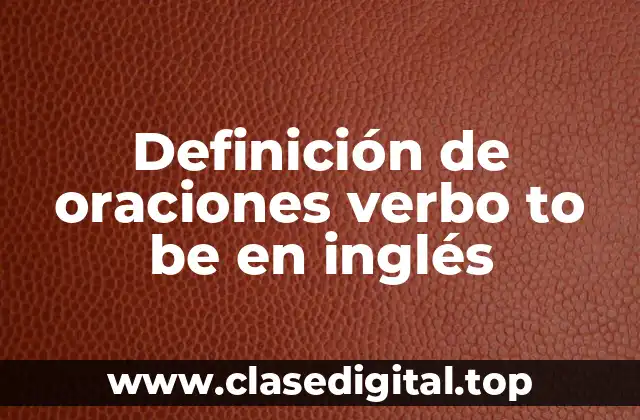 Definición de oraciones verbo to be en inglés