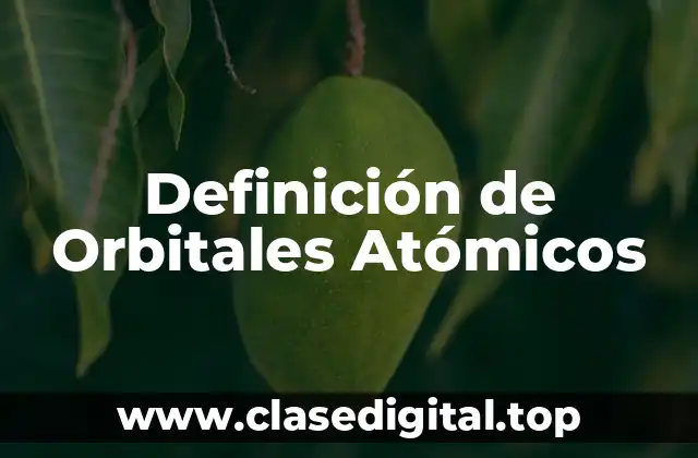Definición técnica de Orbitales Atómicos