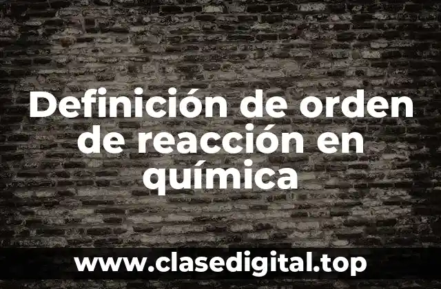 Definición de orden de reacción en química