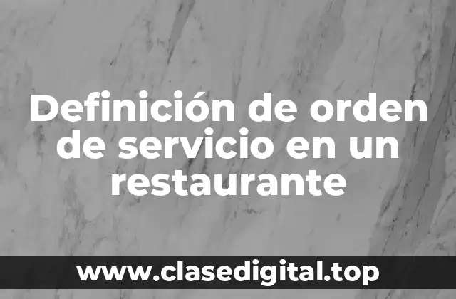 Definición de orden de servicio en un restaurante