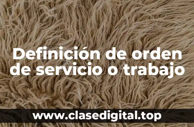 Definición de orden de servicio o trabajo