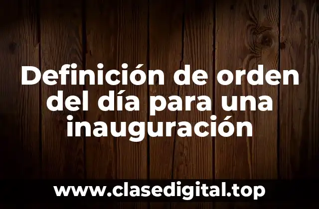 Definición de orden del día para una inauguración