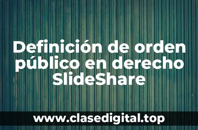 Definición de orden público en derecho SlideShare