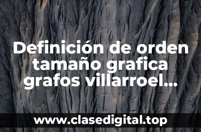 Definición de orden tamaño grafica grafos villarroel rafael