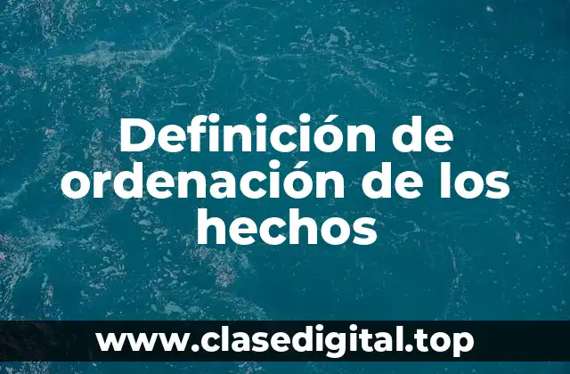 Definición de ordenación de los hechos