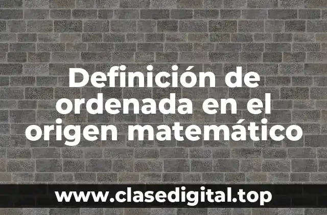 Definición de ordenada en el origen matemático