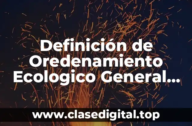 Definición de Oredenamiento Ecologico General Marino y Territorial