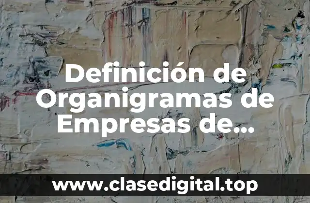 Definición de Organigramas de Empresas de Producción