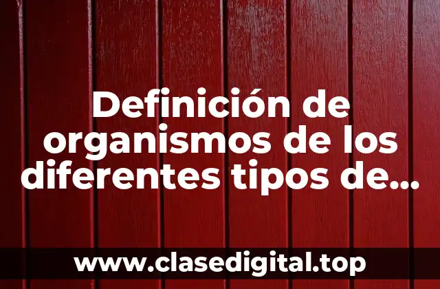 Definición de organismos de los diferentes tipos de dominios biología