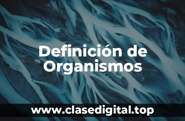 Definición de Organismos