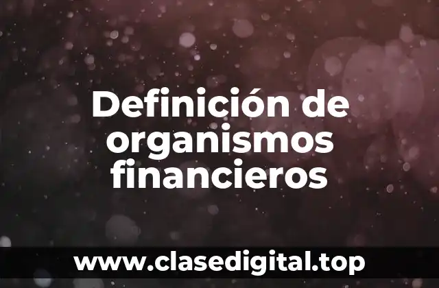 Definición de organismos financieros