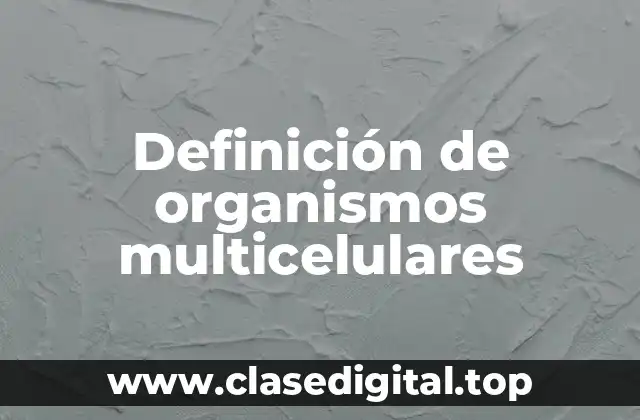 Definición de organismos multicelulares