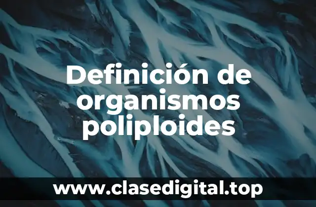 Definición de organismos poliploides