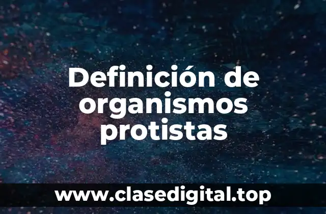 Definición de organismos protistas