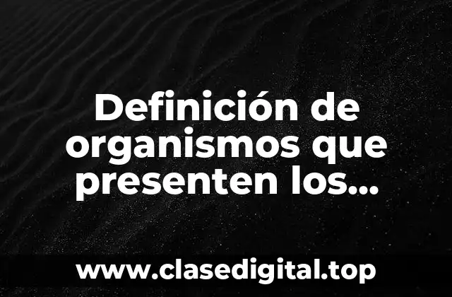 Definición de organismos que presenten los diferentes tipos de nutrición