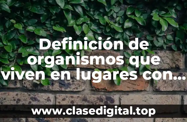 Definición de organismos que viven en lugares con alta salinidad