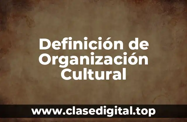 Ejemplos de Organización Cultural