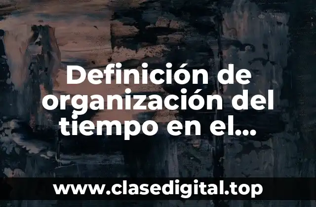 Definición de organización del tiempo en el aprendizaje