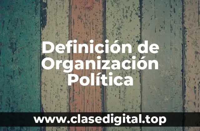 Definición de Organización Política