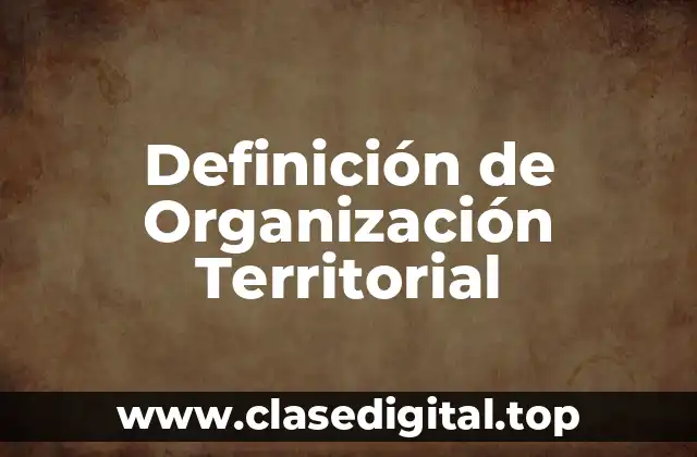 Definición de Organización Territorial