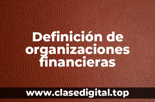 Ejemplos de organizaciones financieras