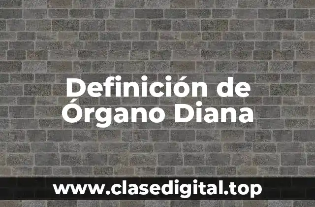Definición de Órgano Diana