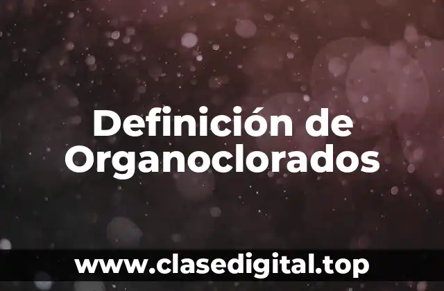 Definición de Organoclorados