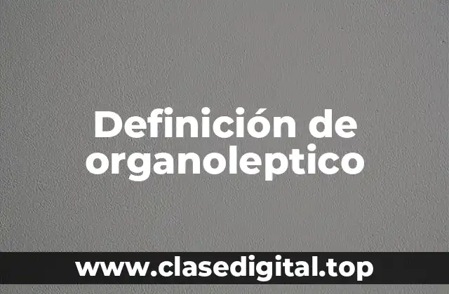 Definición de organoleptico
