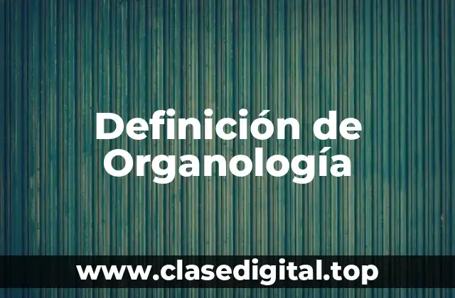 Definición de Organología