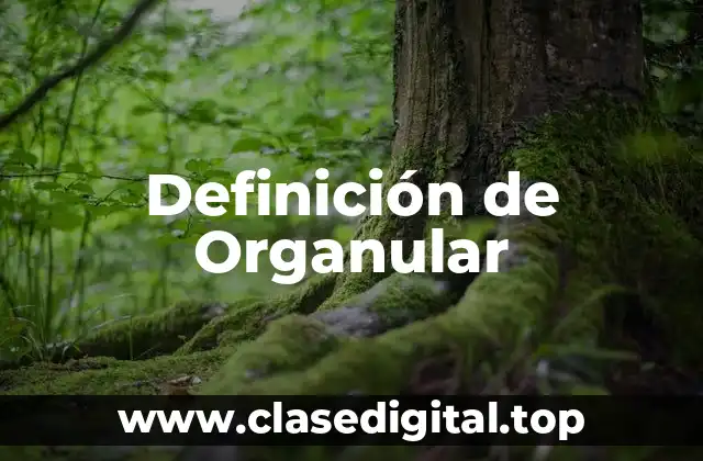 Definición de Organular